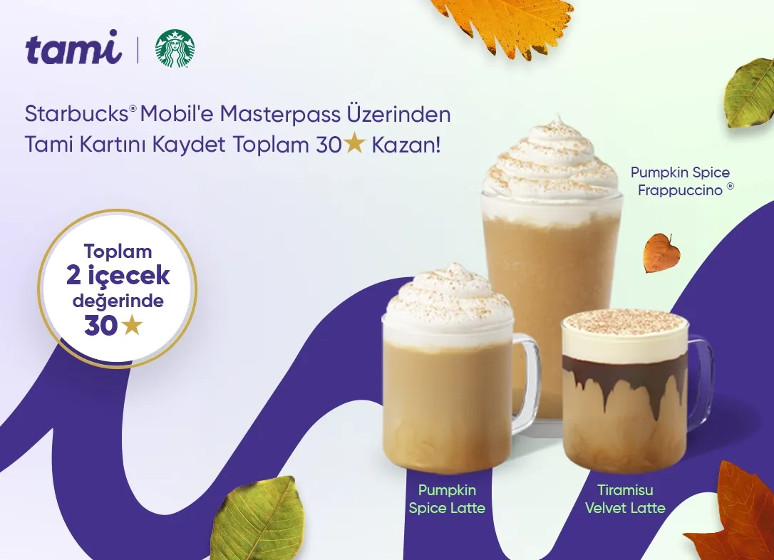 Starbucks® Mobil'e Masterpass Üzerinden Tami Kartını Kaydet, Toplam 30 Yıldız Kazan!