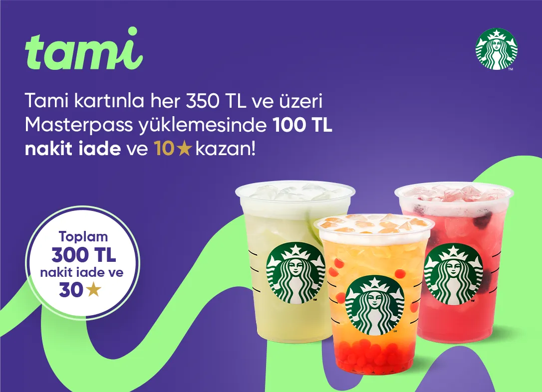 Starbucks® Mobil Uygulaması’nda toplam 300 TL’ye varan nakit iade ve 30 Yıldız!